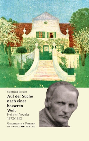 Biographie „Auf der Suche nach einer besseren Welt – Heinrich Vogeler 1872-1942”